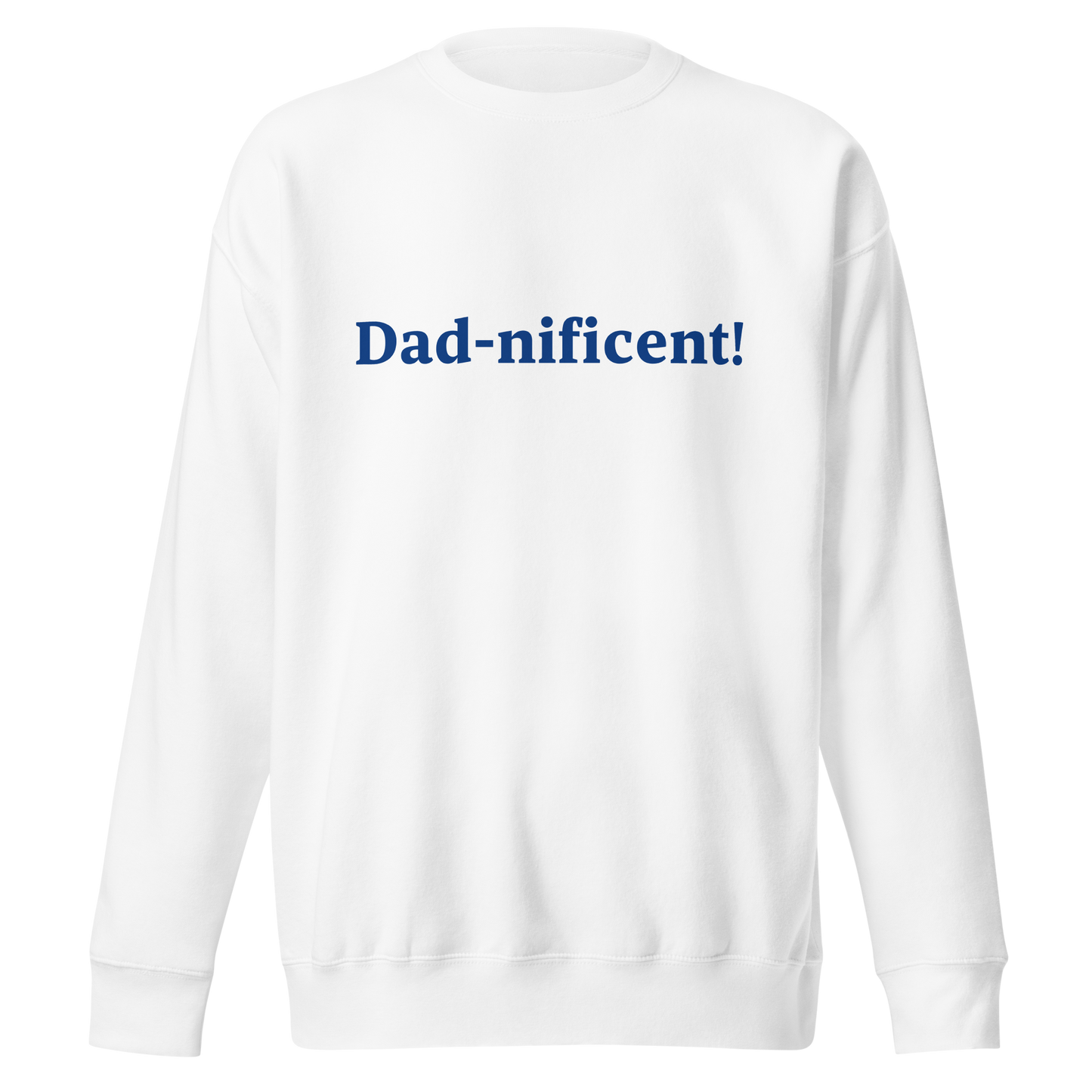 Dad-nificent White/Blue Premium Sweatshirt