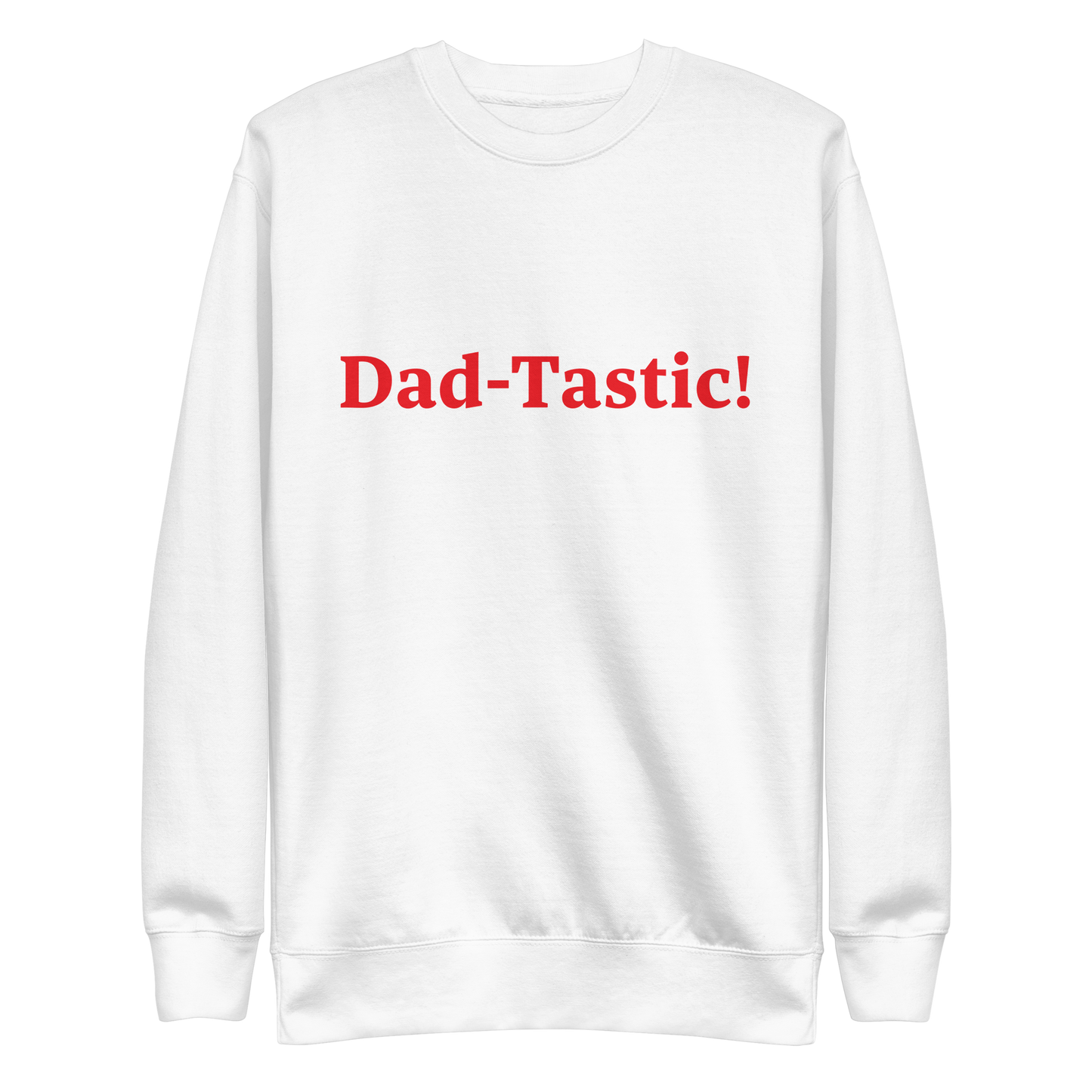 Dad-Tastic White/Red Premium Sweatshirt